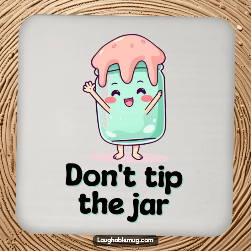 Funny coaster with a jelly jar attempting a handstand, a humorous way to protect furniture.