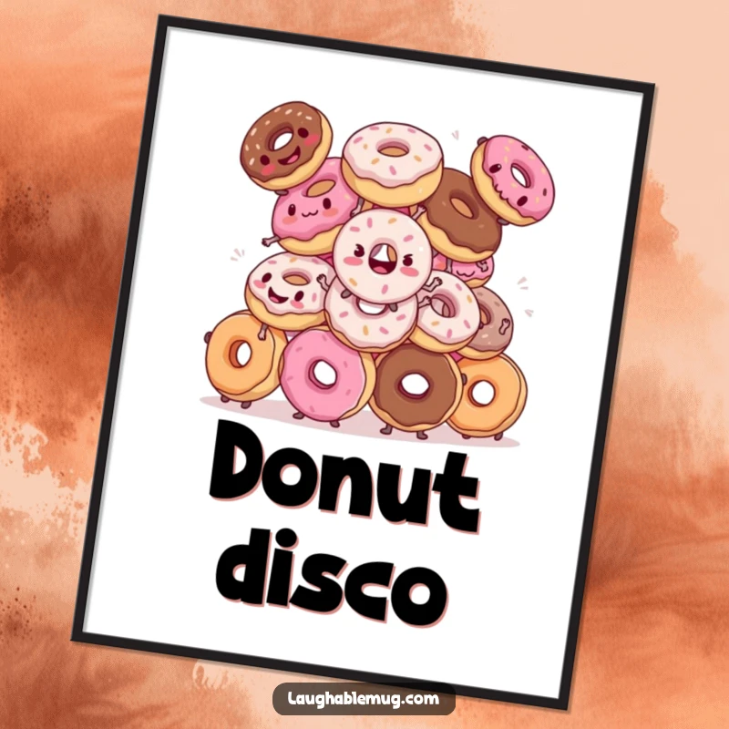 Funny poster: An illustration of a pile of donuts comically attempting a synchronized dance routine with varying degrees of success.