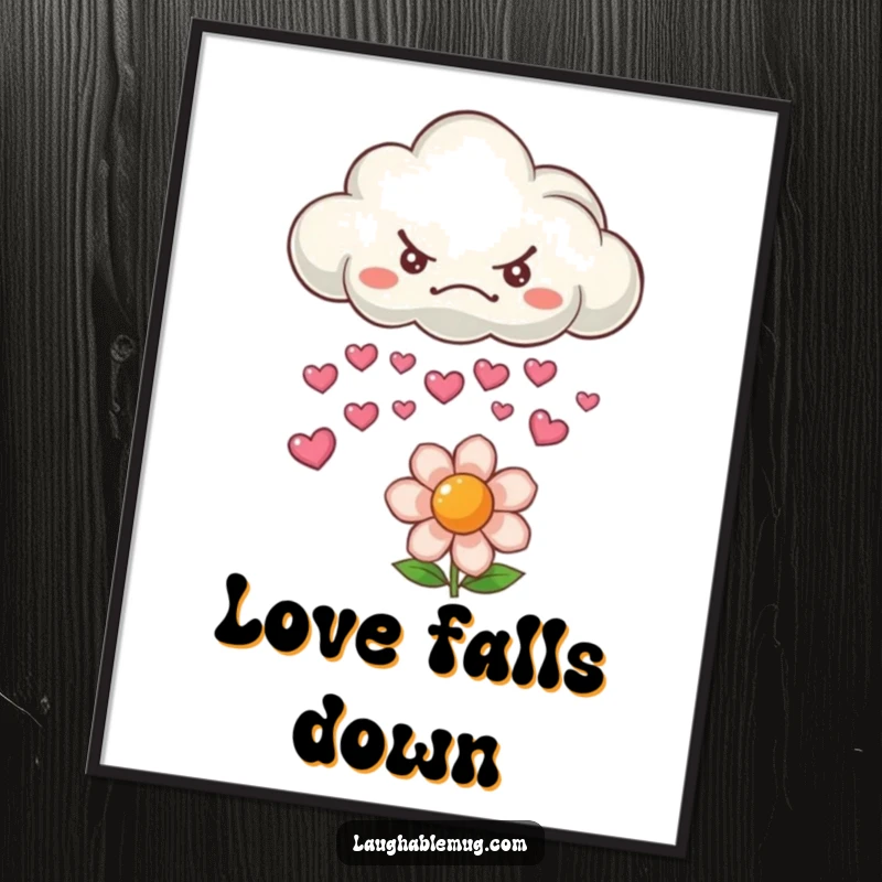 Funny poster of a grumpy cloud raining smiling hearts onto a happy flower, symbolizing love.