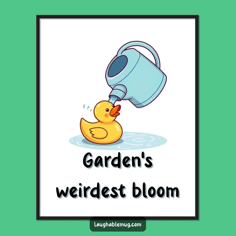 Funny Watering Can Duck Poster - Silly Garden Art, Unique Funny Gift for Plant Lovers
