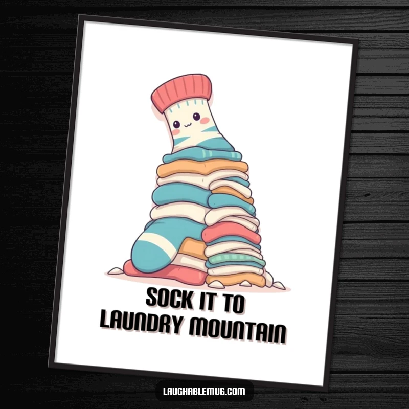 Funny free printable wall art: A sock bravely ascends a giant pile of clothes, symbolizing effort and humor. Quirky decor.