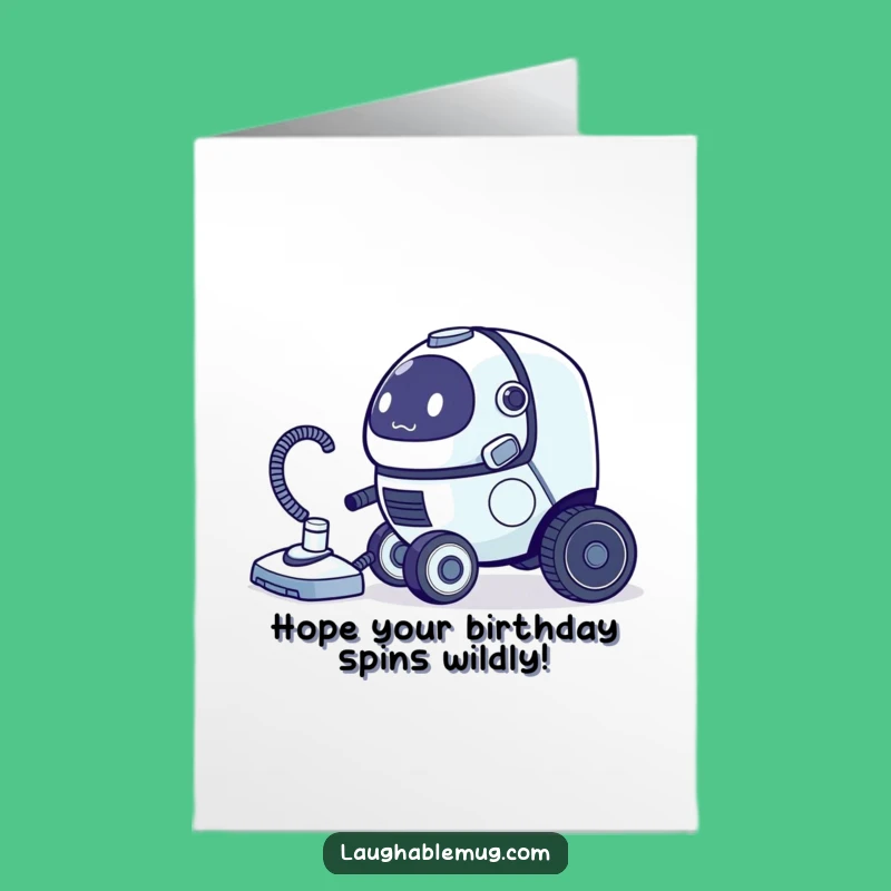 Free Printable Funny Birthday Card: Clumsy Robot Vacuum Chasing Tail Download