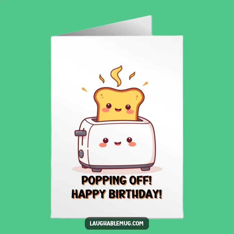Free Printable Funny Birthday Card: Toast Bursting Out, Hilarious Downloadable Gift