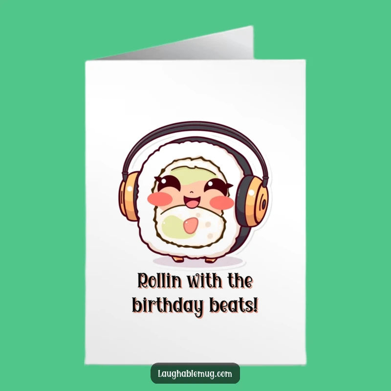 Free Printable Birthday Card: Giggling Sushi with Headphones - Funny Downloadable Gift