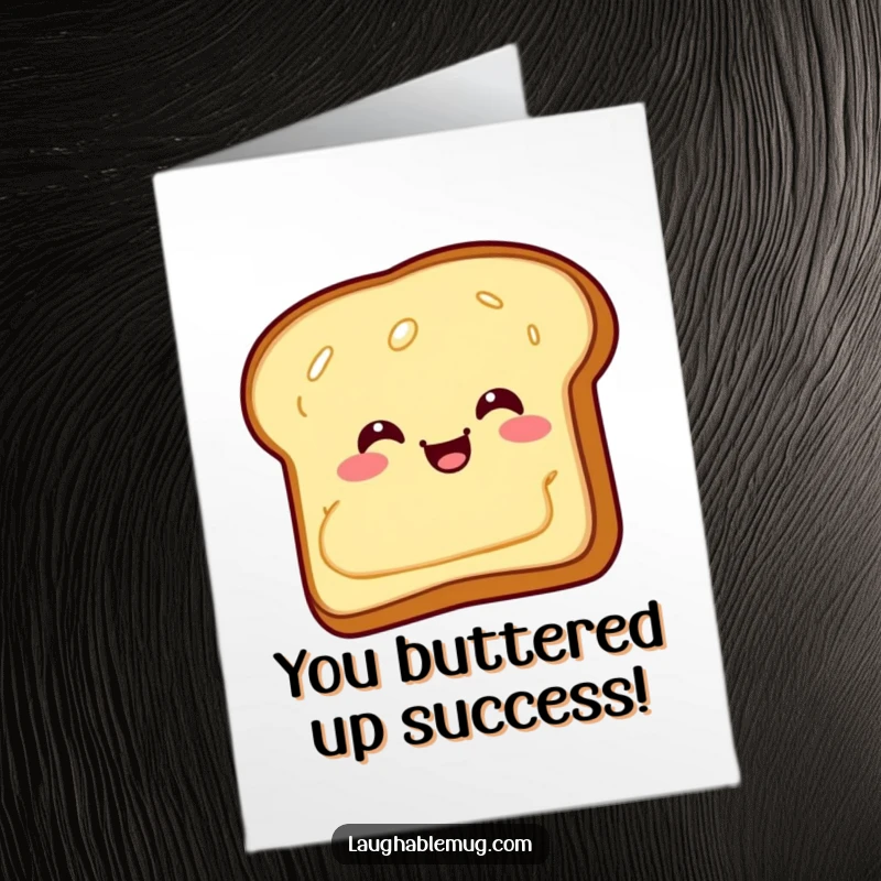 Funny Free Printable Congrats Card: A giggling piece of toast with butter sliding backwards in celebration.