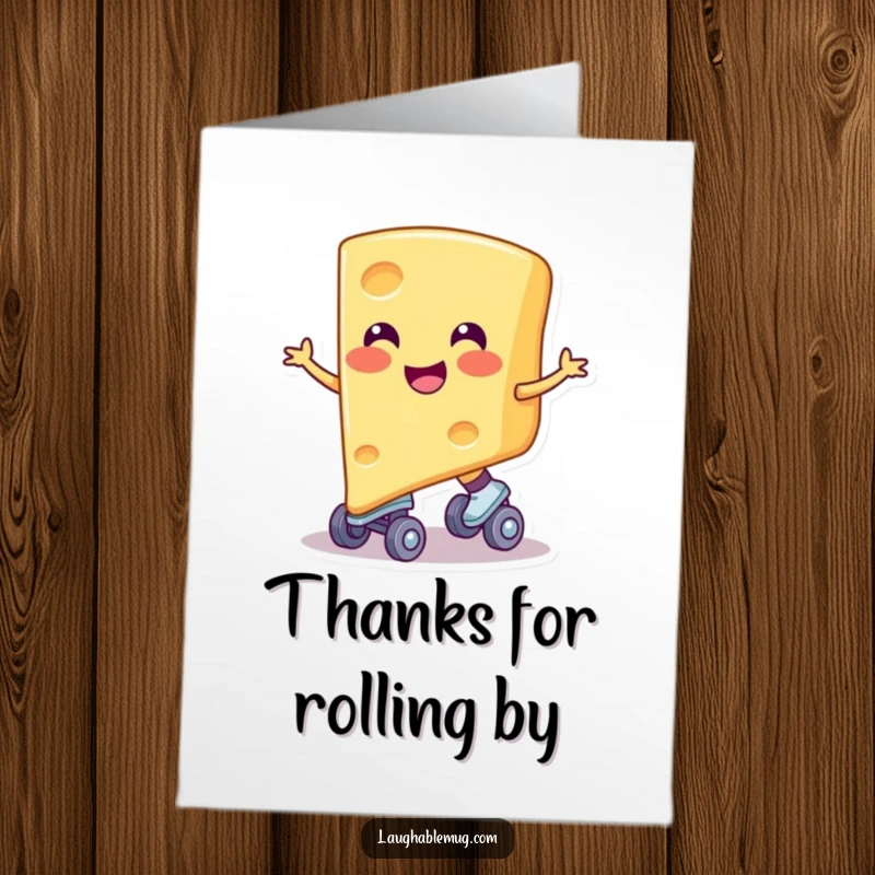 Funny Free Printable Thank You Card: Smiling cheese slice on roller skates, expressing thanks with cheesy humor, perfect for notes.