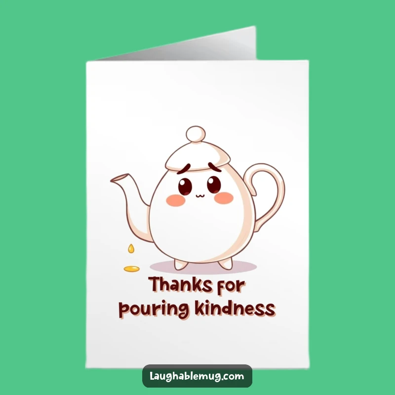 Free Printable Thank You Card: Clumsy Teapot Pour - Funny Downloadable Gratitude