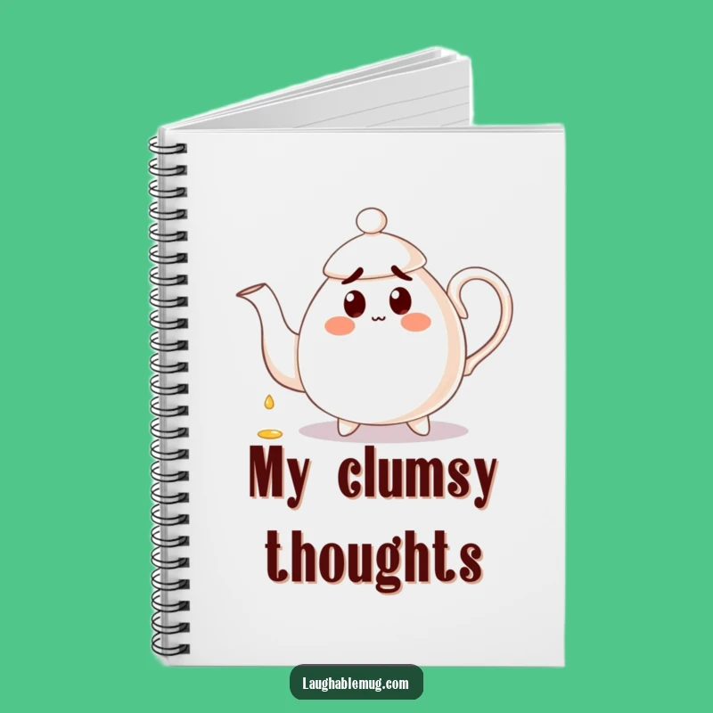 Funny Clumsy Teapot Notebook: Hilarious Journal for Tea Time Thoughts