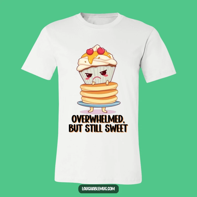 Funny Grumpy Cupcake Pancake T-Shirt: Wobbly Stack Stress for a Casual Gift