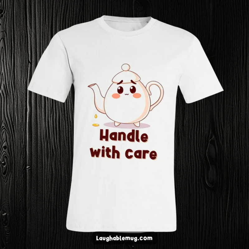 Funny T-Shirt: A teapot with a surprised expression is shown pouring tea onto its own handle, highlighting a moment of charming clumsiness.
